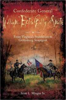 9781611211290-1611211298-Confederate General William “Extra Billy” Smith: From Virginia’s Statehouse to Gettysburg Scapegoat