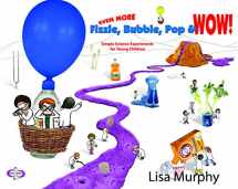 9781605543772-1605543772-Even More Fizzle, Bubble, Pop & Wow!: Simple Science Experiments for Young Children
