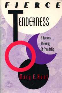 9780824511784-0824511786-Fierce Tenderness: A Feminist Theology of Friendship