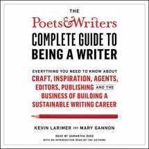 9781797111483-1797111485-The Poets & Writers Complete Guide to Being a Writer: Everything You Need to Know About Craft, Inspiration, Agents, Editors, Publishing, and the Business of Building a Sustainable Writing Career