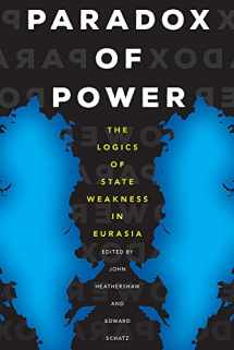 9780822964414-0822964414-Paradox of Power: The Logics of State Weakness in Eurasia (Central Eurasia in Context)