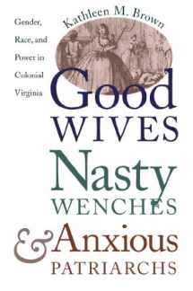 9780807846230-0807846236-Good Wives, Nasty Wenches, and Anxious Patriarchs: Gender, Race, and Power in Colonial Virginia (Published by the Omohundro Institute of Early ... and the University of North Carolina Press)