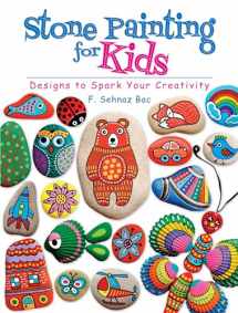 9780486819037-0486819035-Stone Painting for Kids: Designs to Spark Your Creativity