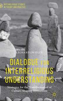 9781137471185-1137471182-Dialogue for Interreligious Understanding: Strategies for the Transformation of Culture-Shaping Institutions (Interreligious Studies in Theory and Practice)