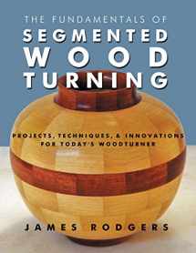 9781610352789-1610352785-The Fundamentals of Segmented Woodturning: Projects, Techniques & Innovations for Today’s Woodturner
