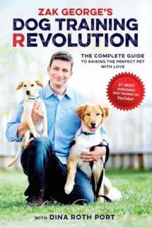 9781607748915-1607748916-Zak George's Dog Training Revolution: The Complete Guide to Raising the Perfect Pet with Love
