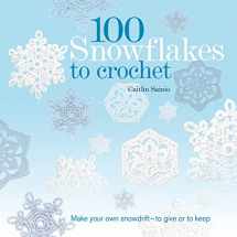9781250013330-125001333X-100 Snowflakes to Crochet: Make Your Own Snowdrift---to Give or to Keep (Knit & Crochet)