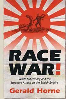 9780814736418-0814736416-Race War!: White Supremacy and the Japanese Attack on the British Empire