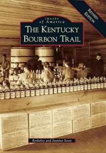 9781467126144-1467126144-Kentucky Bourbon Trail, The: A Revised Edition (Images of America)