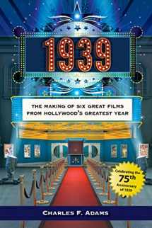 9781610351973-1610351975-1939: The Making of Six Great Films from Hollywood’s Greatest Year
