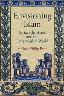 9780812224023-0812224027-Envisioning Islam: Syriac Christians and the Early Muslim World (Divinations: Rereading Late Ancient Religion)