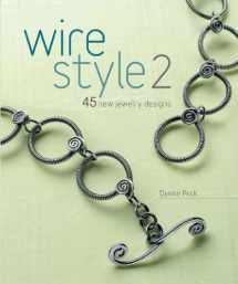 9781596682559-1596682558-Wire Style 2: 45 New Jewelry Designs
