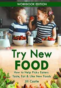9781732591813-1732591814-Try New Food: How to Help Picky Eaters Taste, Eat & Like New Foods