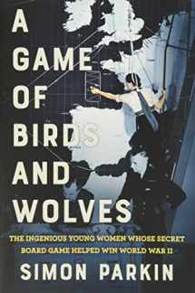 9780316492096-0316492094-A Game of Birds and Wolves: The Ingenious Young Women Whose Secret Board Game Helped Win World War II