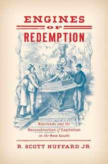 9781469652801-1469652803-Engines of Redemption: Railroads and the Reconstruction of Capitalism in the New South