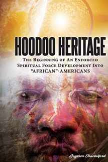 9780578312064-0578312069-HOODOO HERITAGE The Beginning Of An Enforced Spiritual Force Development Into "AFRICAN"-AMERICANS