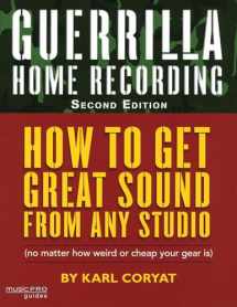 9781423454465-1423454464-Guerrilla Home Recording, Second Edition