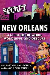 9781681062181-1681062186-Secret New Orleans: A Guide to the Weird, Wonderful, and Obscure