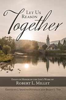 9780842529686-0842529683-Let Us Reason Together: Essays in Honor of the Life's Work of Robert Millet
