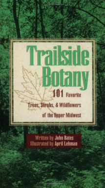9780816646067-0816646066-Trailside Botany: 101 Favorite Trees, Shrubs, and Wildflowers of the Upper Midwest
