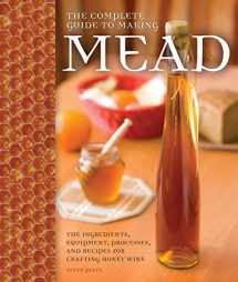 9780760345641-0760345643-The Complete Guide to Making Mead: The Ingredients, Equipment, Processes, and Recipes for Crafting Honey Wine