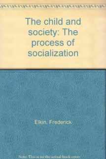 9780394383217-0394383214-The child and society: The process of socialization