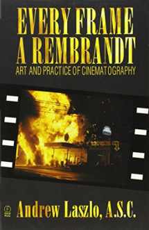 9780240803999-024080399X-Every Frame a Rembrandt: Art and Practice of Cinematography