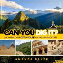 9781730788062-1730788068-Can YOU Dig It?: Archaeology Lost & Found in the Sands of Time