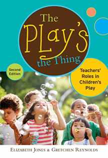9780807752418-080775241X-The Play's the Thing: Teachers' Roles in Children's Play (Early Childhood Education Series)