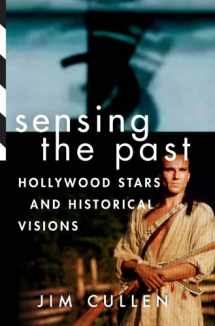 9780199927647-0199927642-Sensing the Past: Hollywood Stars and Historical Visions