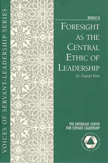 9780982201282-0982201281-Voices 8: Foresight as the Central Ethic of Leadership