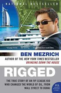 9780061252730-0061252735-Rigged: The True Story of an Ivy League Kid Who Changed the World of Oil, from Wall Street to Dubai (P.S.)