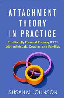 9781462538249-146253824X-Attachment Theory in Practice: Emotionally Focused Therapy (EFT) with Individuals, Couples, and Families