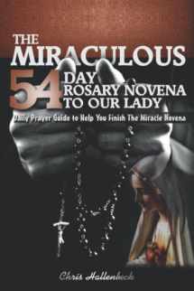 9781733379700-1733379703-The Miraculous 54 Day Rosary Novena To Our Lady: 54 Day Rosary Novena Prayer Guide