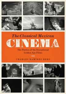 9781477308059-1477308059-The Classical Mexican Cinema: The Poetics of the Exceptional Golden Age Films (Texas Film and Media Studies Series)