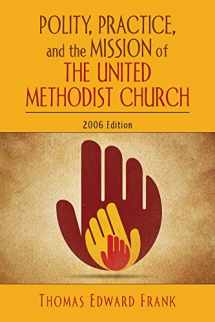 9780687335312-0687335310-Polity, Practice, and the Mission of The United Methodist Church: 2006 Edition