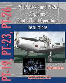 9781935700579-193570057X-PT-19, PT-23 and PT-26 Airplanes Pilot's Flight Operating Instructions