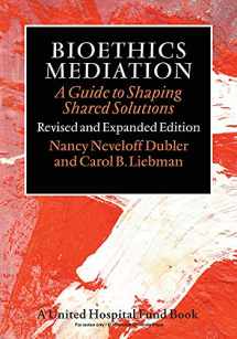 9780826517722-0826517722-Bioethics Mediation: A Guide to Shaping Shared Solutions, Revised and Expanded Edition
