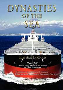 9780983716365-0983716366-Dynasties of the Sea: The Shipowners and Financiers Who Expanded the Era of Free Trade
