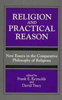 9780791422175-0791422178-Religion and Practical Reason: New Essays in the Comparative Philosophy of Religions (S U N Y SERIES, TOWARD A COMPARATIVE PHILOSOPHY OF RELIGIONS)