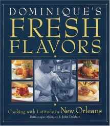 9781580081535-1580081533-Dominique's Fresh Flavors: Cooking with Latitude in New Orleans