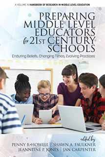9781641133142-1641133147-Preparing Middle Level Educators for 21st Century Schools: Enduring Beliefs, Changing Times, Evolving Practices (The Handbook of Research in Middle Level Education)