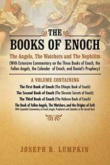 9781936533077-1936533073-The Books of Enoch: The Angels, The Watchers and The Nephilim: (With Extensive Commentary on the Three Books of Enoch, the Fallen Angels, the Calendar of Enoch, and Daniel's Prophecy)