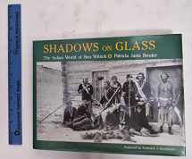 9780847676316-0847676315-Shadows on Glass: The Indian World of Ben Wittick