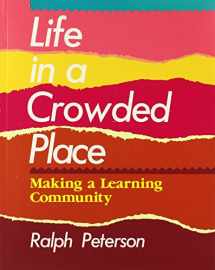 9780435087364-0435087363-Life in a Crowded Place: Making a Learning Community