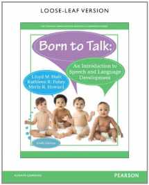 9780133828443-0133828441-Born to Talk: An Introduction to Speech and Language Development, Loose-Leaf Version (6th Edition)