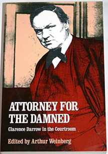 9780226136493-0226136493-Attorney for the Damned: Clarence Darrow in the Courtroom