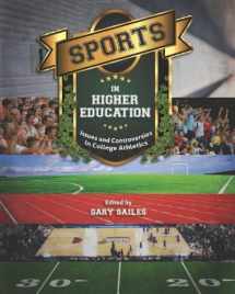 9781609274863-1609274865-Sports in Higher Education: Issues and Controversies in College Athletics