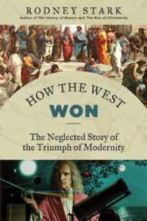 9781610170857-1610170857-How the West Won: The Neglected Story of the Triumph of Modernity