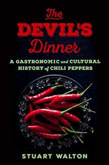 9781250163202-125016320X-The Devil's Dinner: A Gastronomic and Cultural History of Chili Peppers
